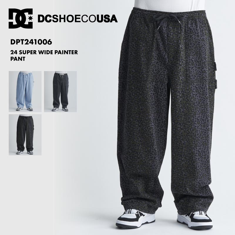 DC SHOES/ディーシー メンズ スケートボードパンツ 24 SUPER WIDE PAINTER PANT SPRING 2024 DPT241006ストレッチがきいたスーパーワイドシルエットの